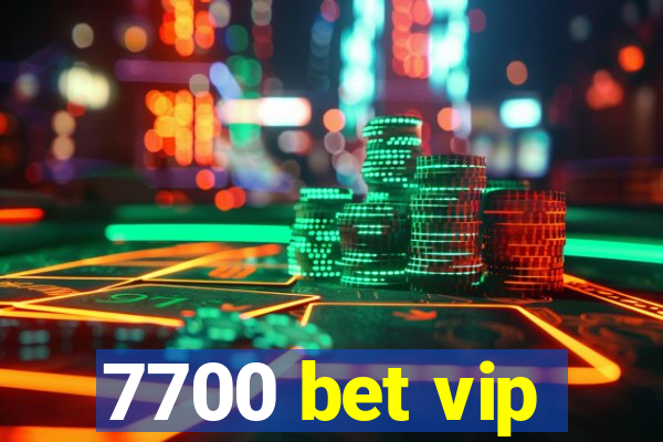 7700 bet vip